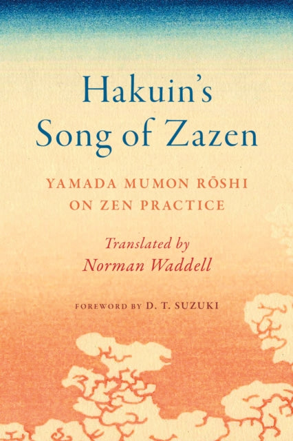 Binding: Paperback
Description: Select Guide Rating
Title: Hakuin's Song Of Zazen Yamada Mumon Roshi On Zen Practice
Author(s): Roshi Yamada Mumon
Publisher: Shambhala Publications Inc
Barcode: 9781645471813
Pages: 368 Pages
Publication Date: 2/6/2024
Category: Religion & Beliefs