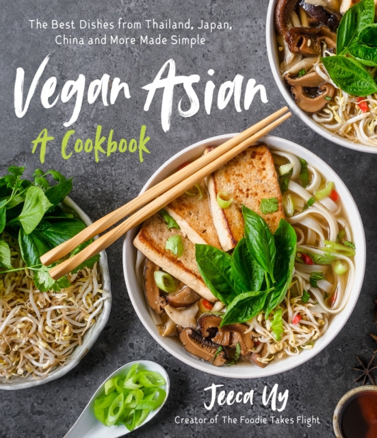 Uy Jeeca - Vegan Asian: A Cookbook The Best Dishes From Thailand Japan China And More Made Simple - Paperback