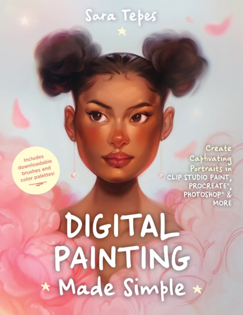 Tepes Sara - The Beginner's Guide To Digital Painting Create Stunning Works Of Art In Procreate And Photoshop - Paperback