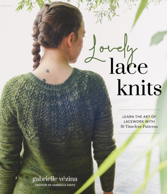 Vezina Gabrielle - Lovely Lace Knits Learn The Art Of Lacework With 16 Timeless Patterns - Paperback