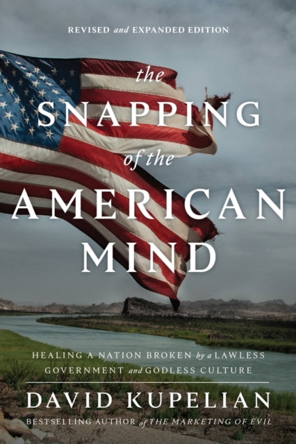 Kupelian David - The Snapping Of The American Mind Healing A Nation Broken By A Lawless Government And Godless Culture - Paperback