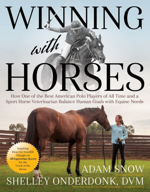 Onderdonk Shelley - Winning With Horses How One Of The Best American Polo Players Of All Time And A Sport Horse Veterinarian Balance Human Goals With Equine Needs - Paperback
