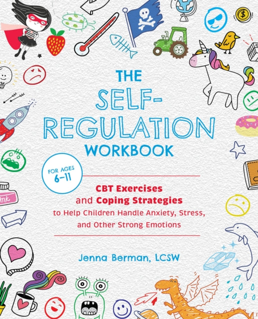 Berman Jenna - The Self - Regulation Workbook For Kids Cbt Exercises And Coping Strategies To Help Children Handle Anxiety Stress And Other Strong Emotions - Paperback