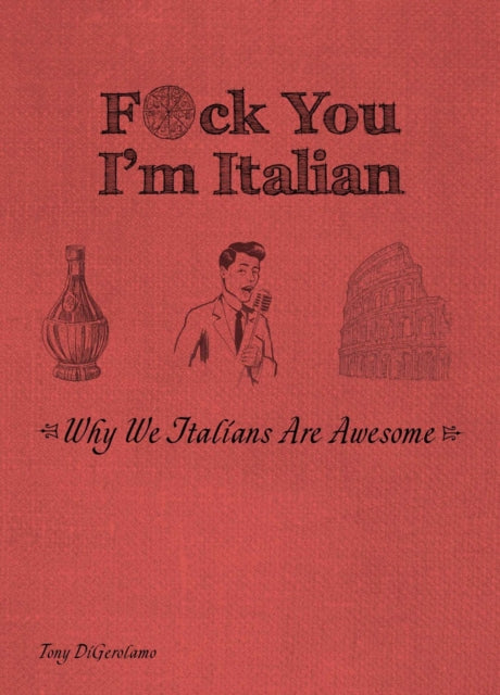 Digerolamo Tony - F* Ck You I'm Italian Why We Italians Are Awesome - Paperback