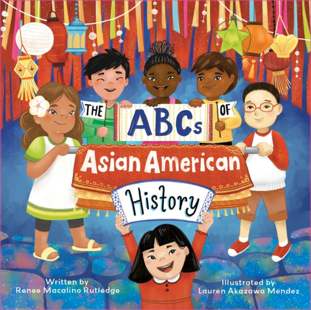 Mendez Lauren Akazawa - The Abcs Of Asian American History A Celebration From A To Z Of All Asian Americans From Bangladeshi Americans To Vietnamese Americans - Hardcover