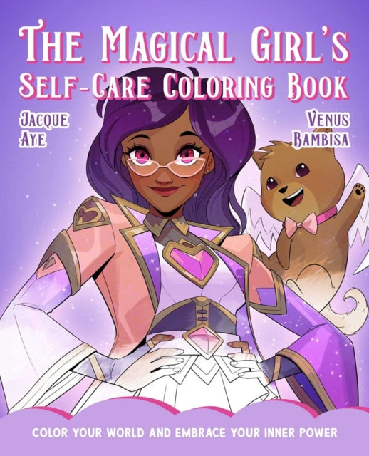 Aye Jacque - Magical Girl's Self - Care Coloring Book Color Your World And Embrace Your Inner Power - Paperback