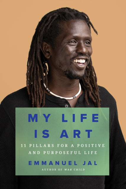 My Life Is Art 11 Pillars For A Positive And Purposeful Life