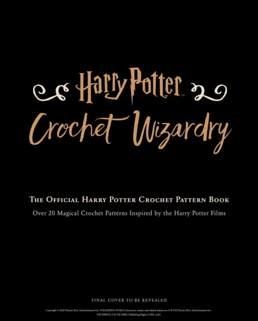 Sartori Lee - Harry Potter: Crochet Wizardry | Crochet Patterns | Harry Potter Crafts The Official Harry Potter Crochet Pattern Book - Hardcover
