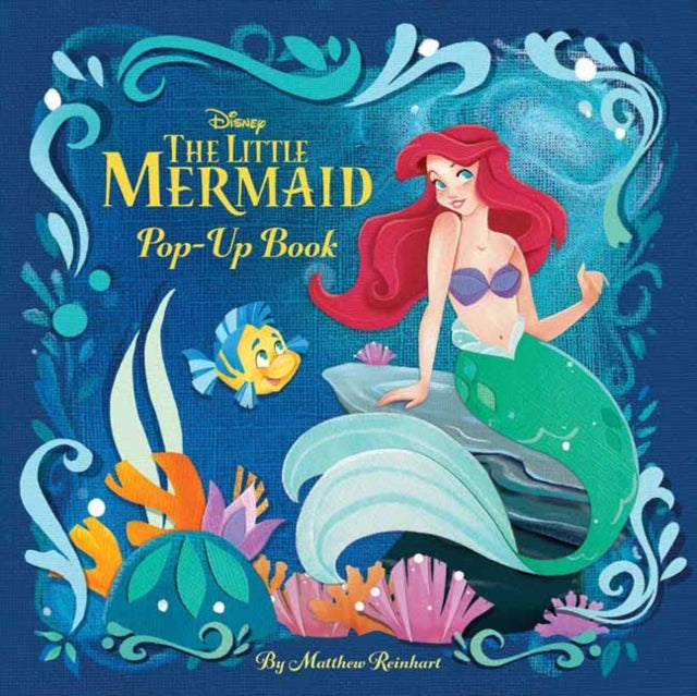 Reinhart Matthew - Disney Princess: The Little Mermaid Pop - Up Book To Disney The Little Mermaid Pop - Up Book - Hardcover