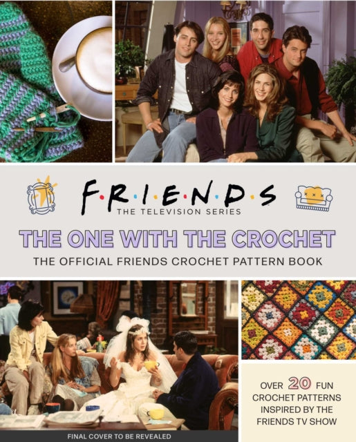 Sartori Lee - Friends: The One With The Crochet The Official Crochet Pattern Book - Hardcover