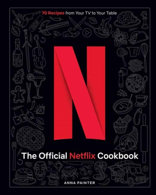 Insight Editions - The Official Netflix Cookbook 70 Recipes From Your Tv To Your Table - Hardcover