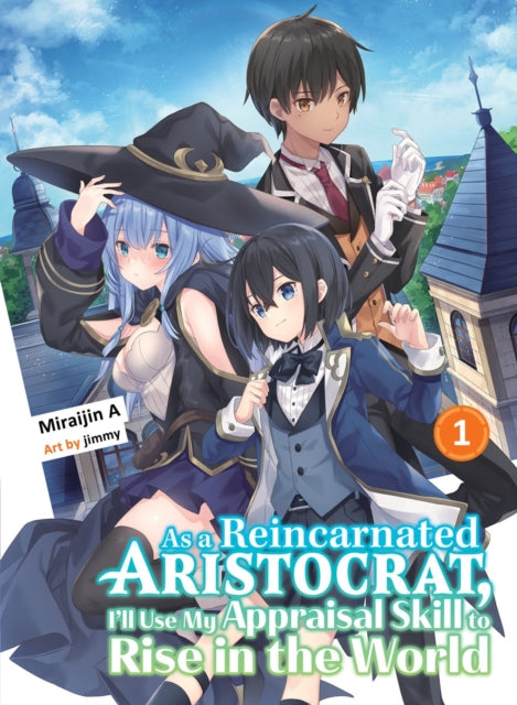 A Miraijin - As A Reincarnated Aristocrat I'll Use My Appraisal Skill To Rise In The World 1 (Light Novel) - Paperback