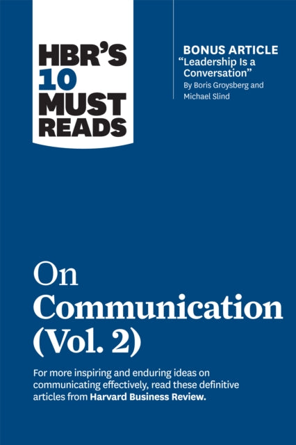 Binding: Hardcover
Description: Is your message getting through? The right communication tactics can motivate your people—and fuel your business. Get more of the ideas you want from the authors you trust with HBR's 10 Must Reads on Communication (Vol. 2).