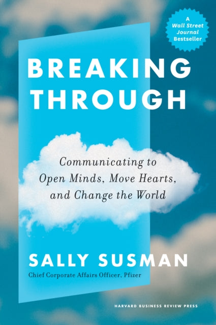Breaking Through Communicating To Open Minds Move Hearts And Change The World