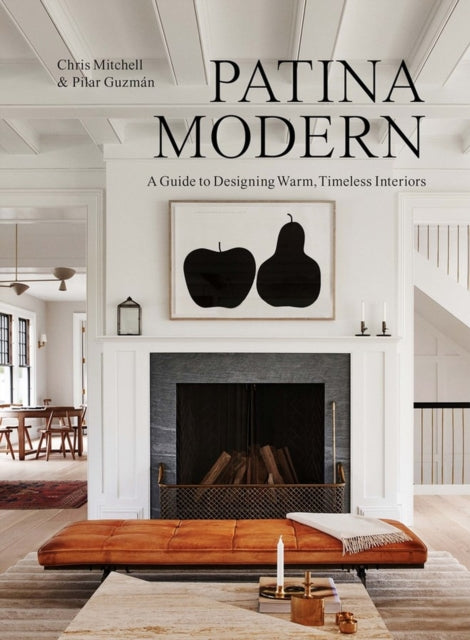 Guzman Pilar - Patina Modern A Guide To Designing Warm Timeless Interiors - Hardcover
