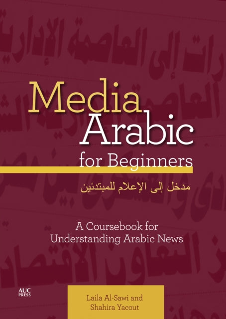 Yacout Dr. Shahira - Media Arabic For Beginners A Coursebook For Understanding Arabic News - Paperback