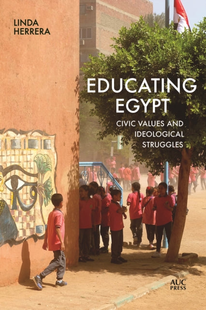 Herrera Dr. Linda - Educating Egypt Civic Values And Ideological Struggles - Paperback