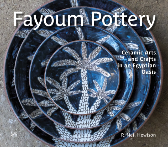 Hewison R. Neil - Fayoum Pottery Ceramic Arts And Crafts In An Egyptian Oasis - Hardcover