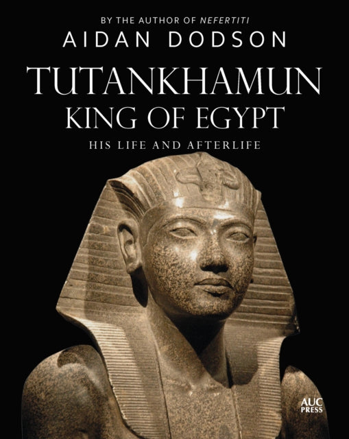 Dodson Aidan - Tutankhamun King Of Egypt His Life And Afterlife - Hardcover