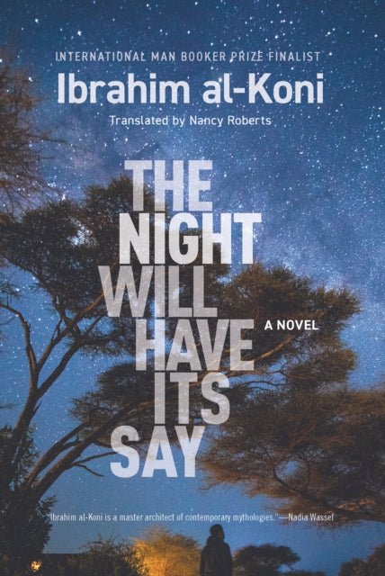 Al - Koni Ibrahim - The Night Will Have Its Say A Novel - Paperback