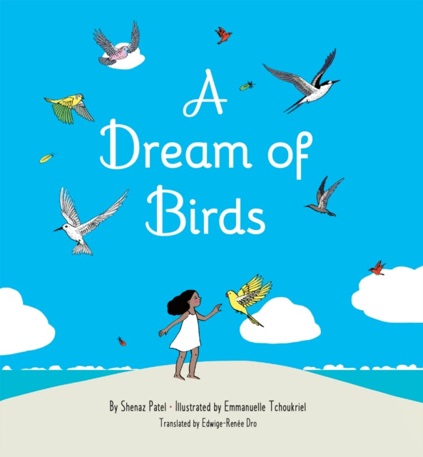 Binding: Hardcover
Title: A Dream Of Birds
Author(s): Patel Shenaz, Emmanuelle Tchoukriel
Publisher: Amazon Publishing
Barcode: 9781662500930
Pages: 32 Pages
Publication Date: 8/16/2022
Category: Animal Stories (Children's / Teenage)