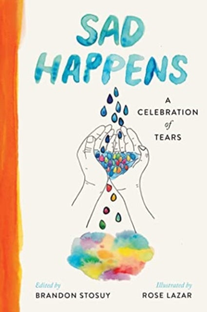Binding: Hardcover
Description: A beautifully illustrated celebratory anthology exploring sadness and the transformative power of tears.