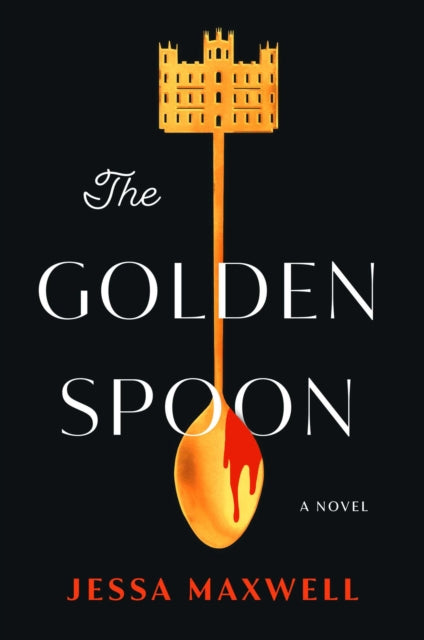 Maxwell Jessa - The Golden Spoon A Novel - Hardcover