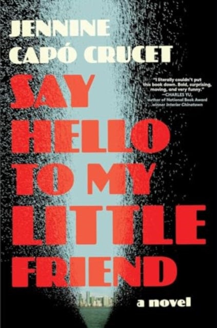 Crucet Jennine Capo - Say Hello To My Little Friend A Novel - Hardcover