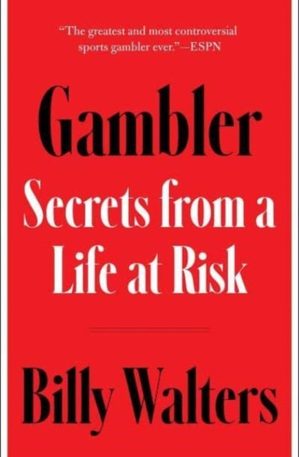 Walters Billy - Gambler Secrets From A Life At Risk - Hardcover