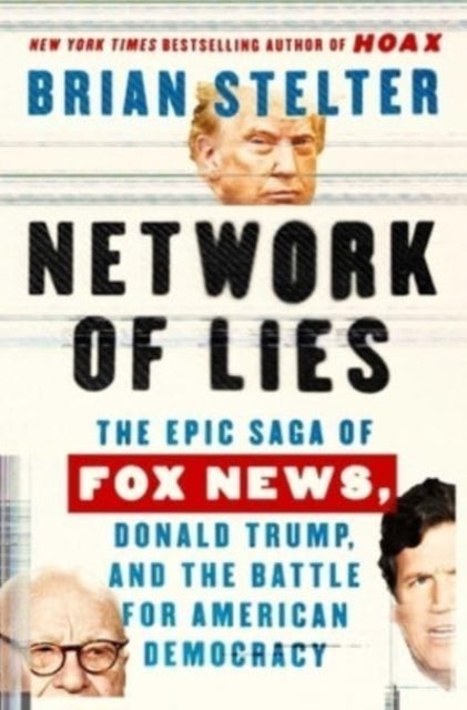Stelter Brian - Network Of Lies The Epic Saga Of Fox News Donald Trump And The Battle For American Democracy - Hardcover