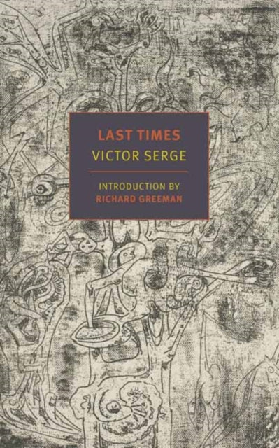 Binding: Paperback
Description: A story of displacement and resistance during the early days of the Nazi occupation of France. Last Times Victor Serge's epic novel of the fall of France is based like much of his fiction on firsthand experience.