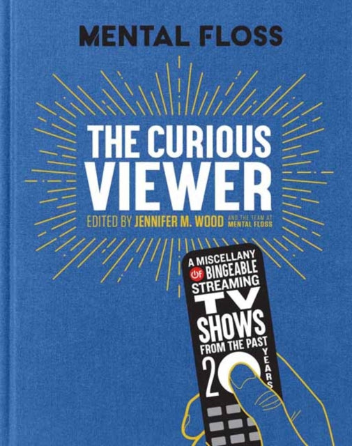 Wood Jennifer M. - Mental Floss: The Curious Viewer A Miscellany Of Bingeable Streaming Tv Shows From The Past Twenty Years - Hardcover