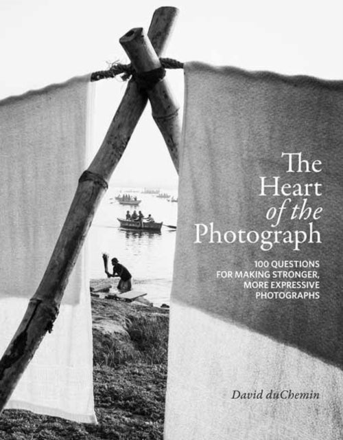 Duchemin David - The Heart Of The Photograph - Hardcover