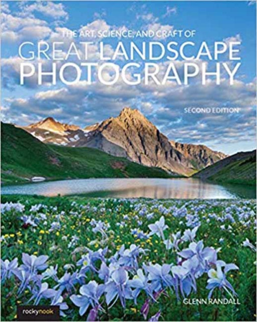 Randall Glenn - The Art Science And Craft Of Great Landscape Photography - Paperback