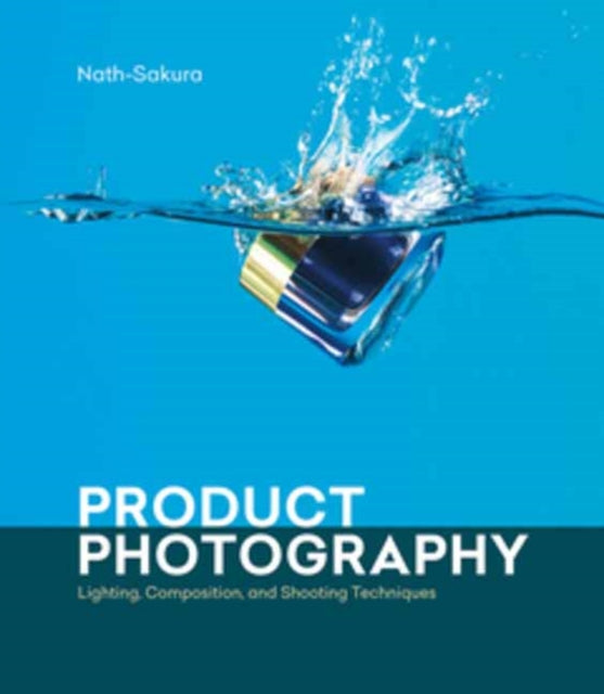 Nath - Sakura - Product Photography Lighting Composition And Shooting Techniques - Paperback