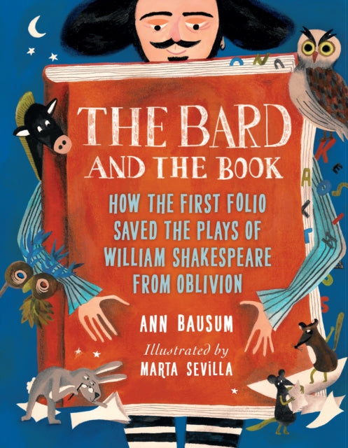Binding: Hardcover
Description: Select Guide Rating
Title: The Bard And The Book How The First Folio Saved The Plays Of William Shakespeare From Oblivion
Author(s): Bausum Ann, Marta Sevilla
Publisher: Peachtree Publishers U. S.