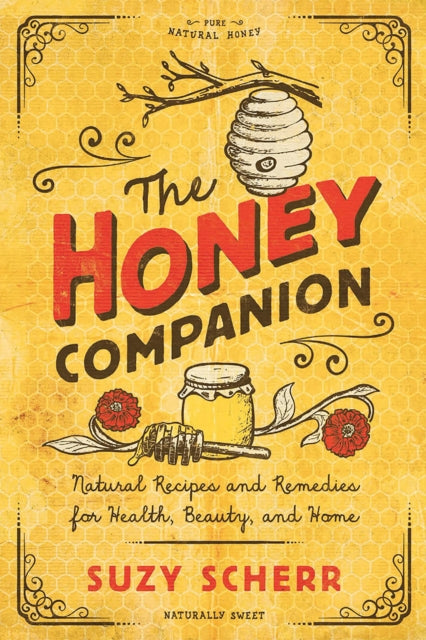 Scherr Suzy - The Honey Companion Natural Recipes And Remedies For Health Beauty And Home - Paperback
