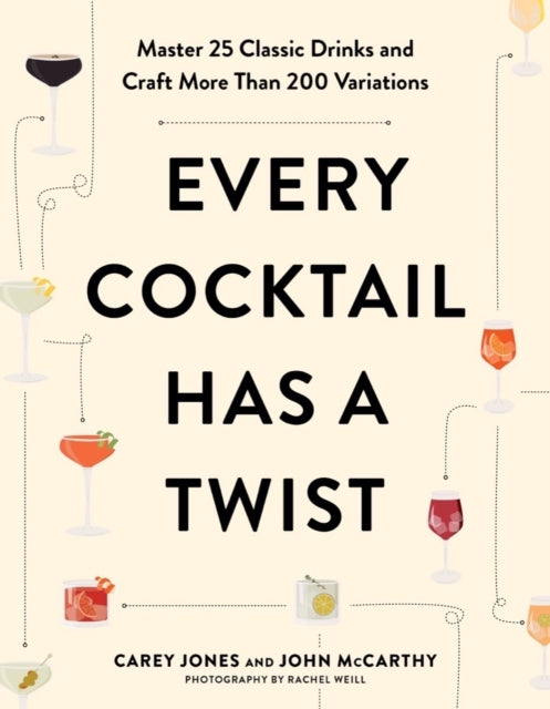 Mccarthy John - Every Cocktail Has A Twist Master 25 Classic Drinks And Craft More Than 200 Variations - Paperback