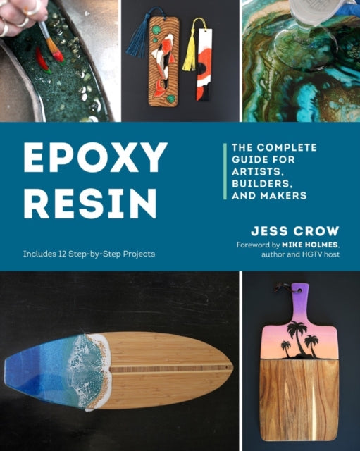 Crow Jess - Epoxy Resin The Complete Guide For Artists Builders And Makers - Paperback