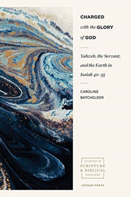 Sloane Andrew - Charged With The Glory Of God Yahweh The Servant And The Earth In Isaiah 40 55 - Paperback