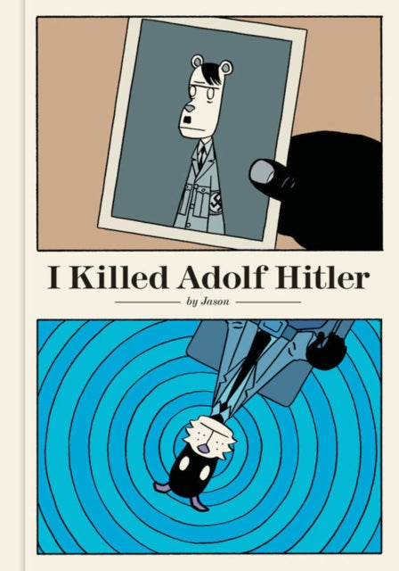 Jason - I Killed Adolf Hitler - Hardcover