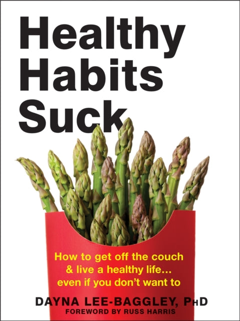 Binding: Paperback
Description: Salad instead of steak? Working out? Skipping that second beer or glass of wine? Healthy habits are THE Worst.