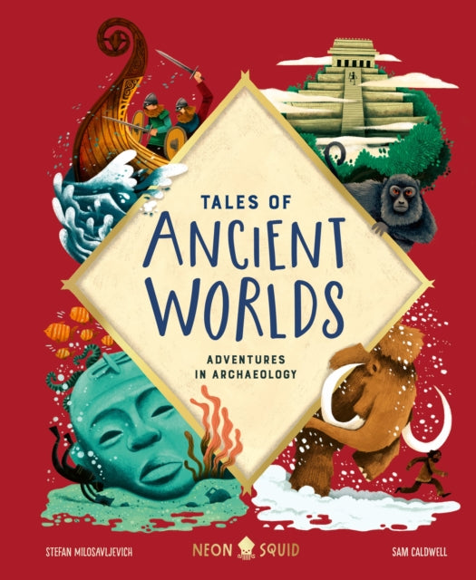 Milosavljevich Stefan - Tales Of Ancient Worlds Adventures In Archaeology - Hardcover