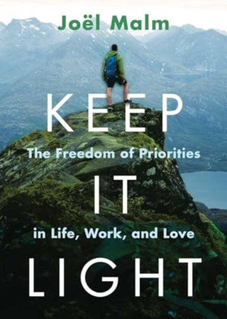 Malm Joel - Keep It Light The Freedom Of Priorities In Life Work And Love - Paperback
