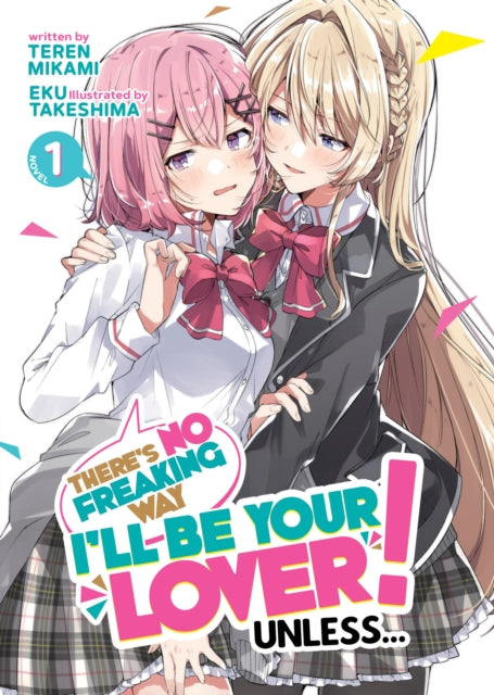 Mikami Teren - There's No Freaking Way I'll Be Your Lover! Unless (Light Novel) Vol. 1 - Paperback