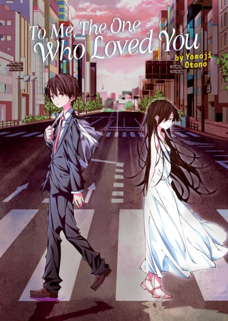 Otono Yomoji - To Me The One Who Loved You (Light Novel) - Paperback
