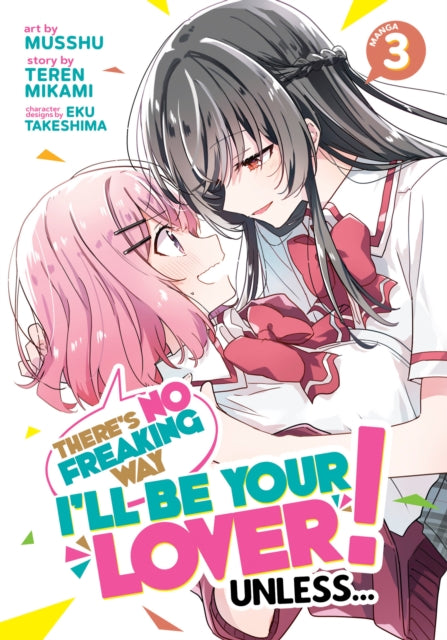 Binding: Paperback
Description: TWOs Company THREEs A Crowd
Title: There's No Freaking Way I'll Be Your Lover! Unless (Manga) Vol.