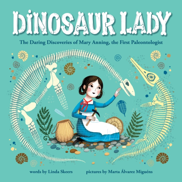 Skeers Linda - Dinosaur Lady The Daring Discoveries Of Mary Anning The First Paleontologist - Hardcover