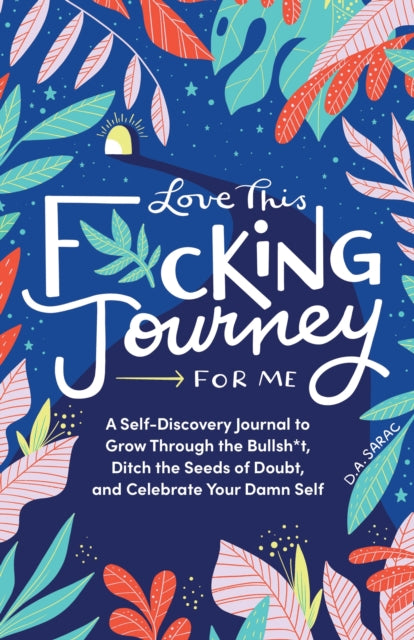 Binding: Hardcover
Title: Love This F* Cking Journey For Me A Self - Discovery Journal To Grow Through The Bullsh* T Ditch The Seeds Of Doubt And Celebrate Your Damn Self
Author(s): Sarac D. A.