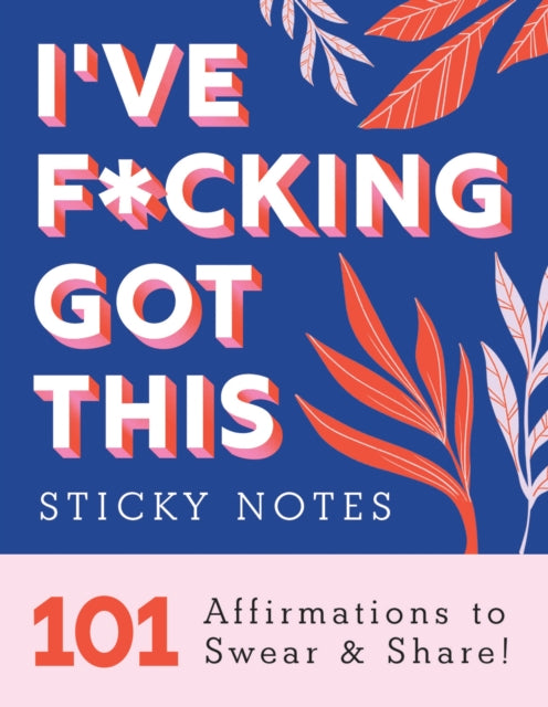 Sourcebooks - I've F* Cking Got This Sticky Notes 101 Affirmations To Swear And Share! - Paperback